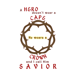 Christian Products - A Hero doesn't wear a Cape, he wears a Crown T-Shirt