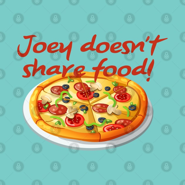 Joey Doesn't Share Food by fandemonium