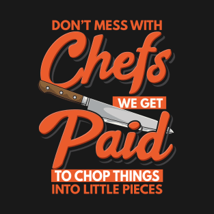 Chefs Get Paid - Funny Chef T-Shirt