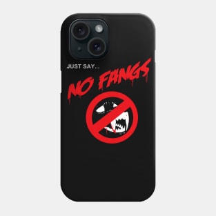 Just Say... No Fangs Phone Case