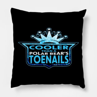 COOLER THEN A POLAR BEAR'S TOENAILS Pillow