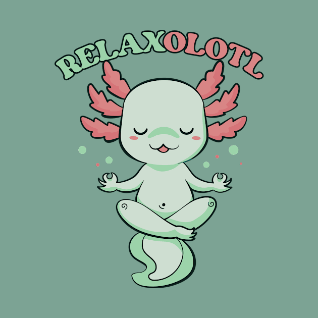 Relaxalotl // Funny Meditating Axolotl by SLAG_Creative