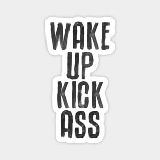 Wake Up Kick Ass in Black and White Magnet