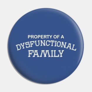 Property Of A Dysfunctional Family Pin