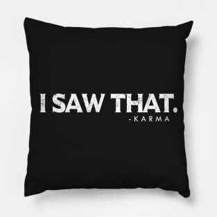 I Saw That Funny Joke Karma Quote Pillow