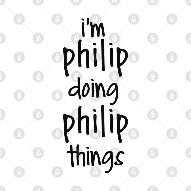 I'M PHILIP DOING PHILIP THINGS by NAYAZstore