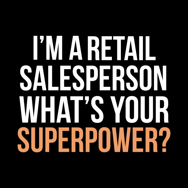 I'm a retail salesperson what's your superpower? by cypryanus