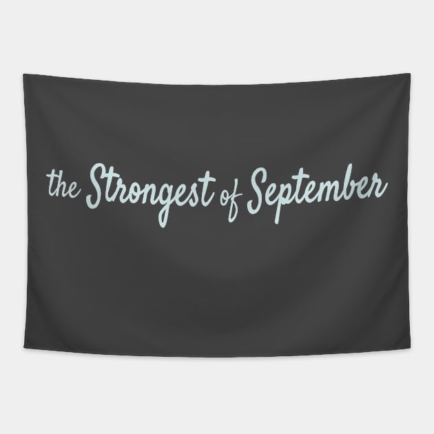 The Strongest of September Tapestry by Maiki'