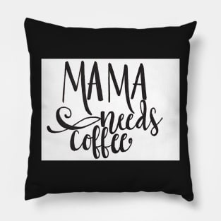 Mama Needs Coffee Pillow