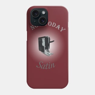 Not Today Satin - Light Phone Case