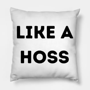 LIKE A HOSS Pillow