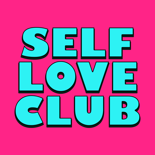 Self Love Club by thedesignleague