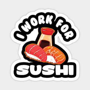 I Work For Sushi Magnet