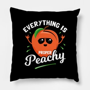 Everything Is Proper Peachy Pillow