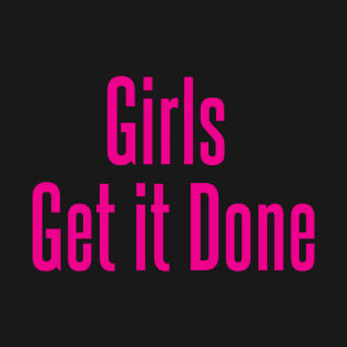 Girls get it Done - Pink T-Shirt