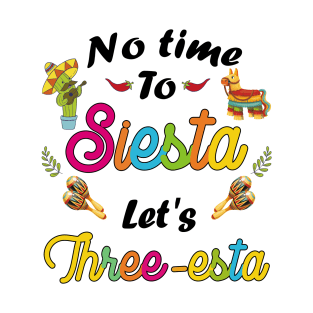 cinco de mayo theme 3 Year Old Mexican Fiesta no time to siesta let's Three-esta T-Shirt