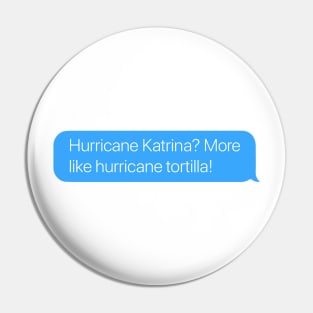 Hurricane Tortilla Pin