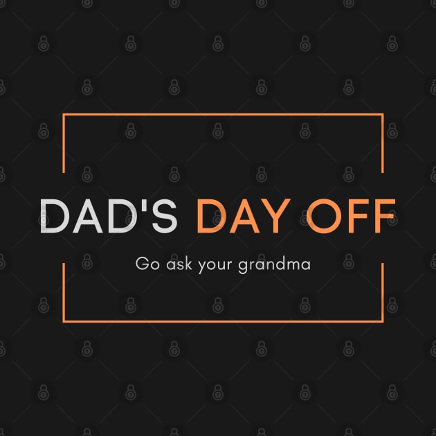 Dad's day off - Go ask your grandma 2020 Father's day gift idea by CLPDesignLab