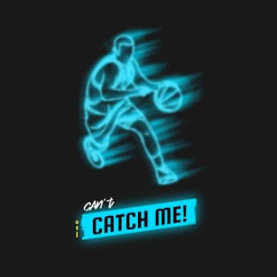 Can't Catch Me! T-Shirt