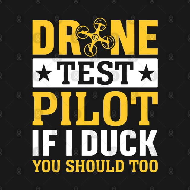 Drone Test Pilot - If I Duck You Should Too by rhazi mode plagget