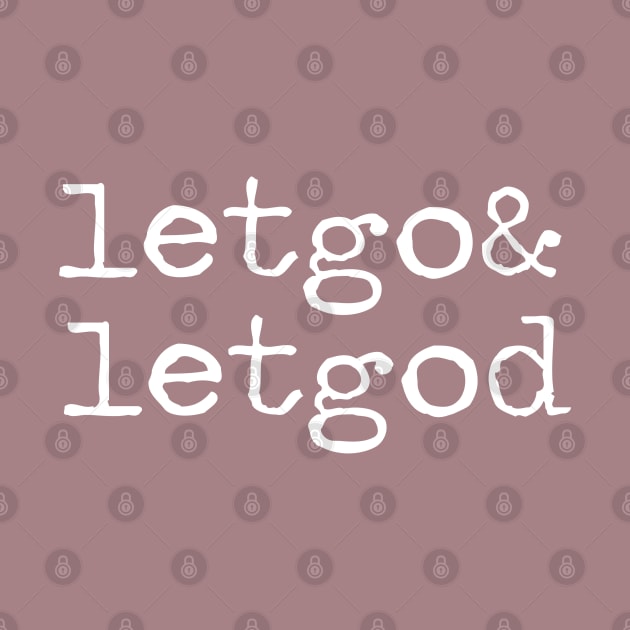 Let Go and Let God Simple Typewriter by Move Mtns