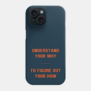 "UNDERSTAND YOUR WHY" -Inspirational motivation quote Phone Case