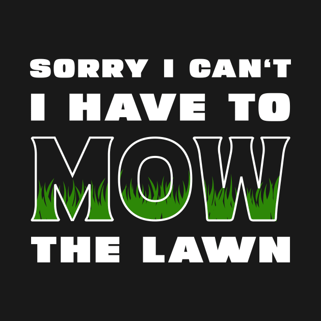 Sorry I Cant I Have To Mow The Lawn Funny Riding Mower Dad by DesignergiftsCie