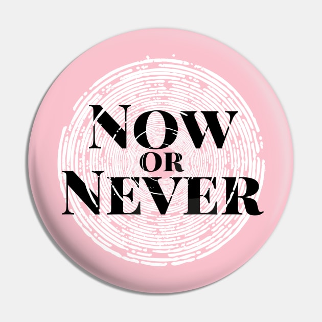 Now or Never Pin by NathanielF