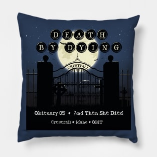 Death by Dying: And Then She Died Pillow