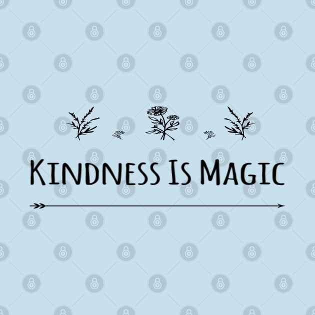 Kindness Is Magic by Sunshineisinmysoul