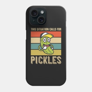 This Situation Calls For Pickles Phone Case