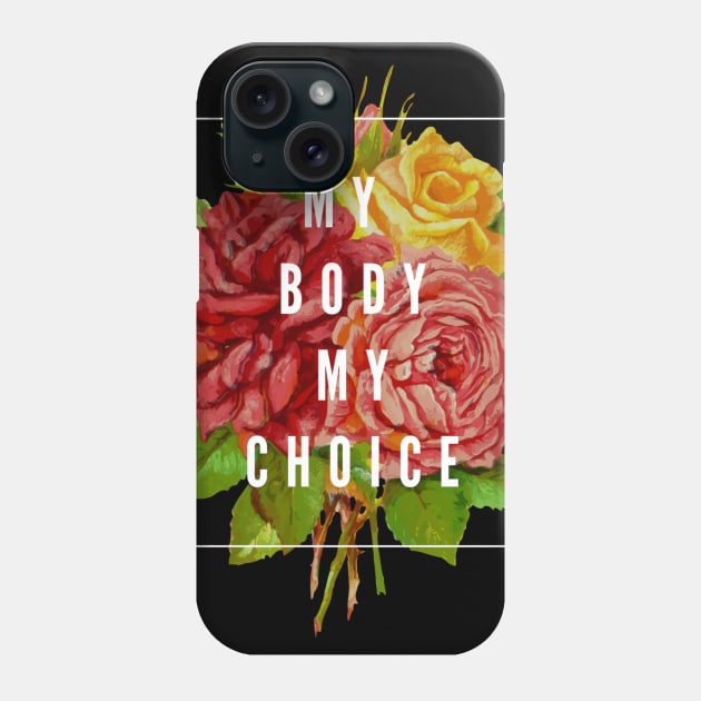 My Body My Choice Phone Case by isstgeschichte