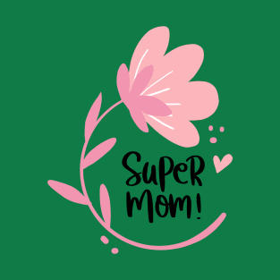 super mom mothers day T-Shirt