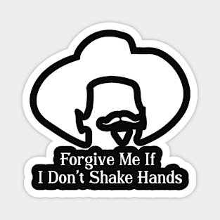 Forgive me if I don't shake hands Magnet