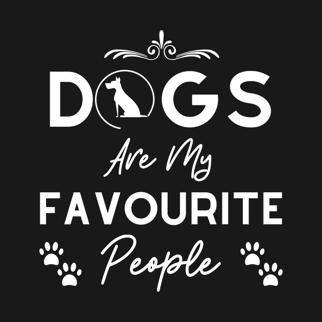 Dogs Are My Favourite People - UK spelling - White Text by Tee's Tees