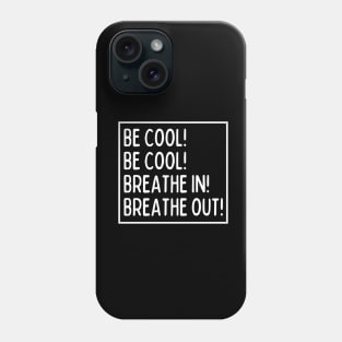 Be cool! Be cool! Phone Case