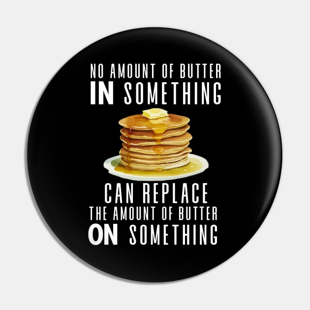 No Amount of Butter In Something Can Replace the Amount of Butter On Something on a Dark Background Pin by Puff Sumo