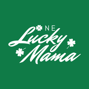 One Lucky Mama | the perfect gift for the luckiest mom ever T-Shirt