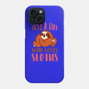 Just A Girl Who Loves sloths Phone Case