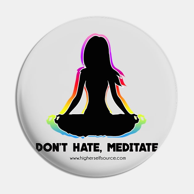 Don't Hate Meditate Pin by HigherSelfSource