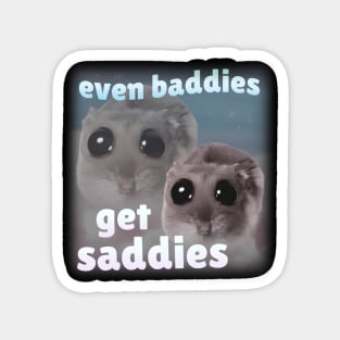 Even Baddies Get Saddies Funny Sad Hamster Meme Magnet