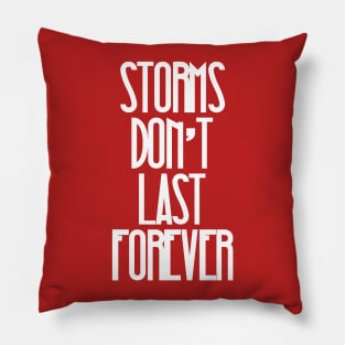 Storms Don't Last Forever Pillow