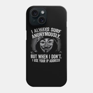 Funny I always Surf Anonymously Hacker Graphic Phone Case