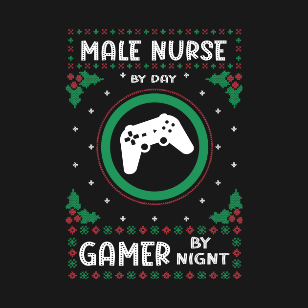 Male Nurse By Day Gamer By Night - Ugly Christmas Gift Idea by Designerabhijit