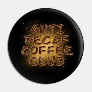 Anti Decaf Coffee Club - Coffee love - Coffee gift Pin