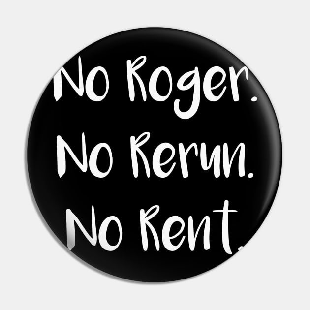 No Roger No Rerun No Rent Pin by SarahBean