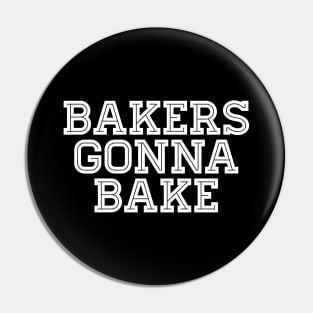 Bakers Gonna Bake - Baking Pin