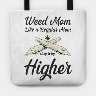 Weed Mom Like A Regular Mom Only Way Higher Tote