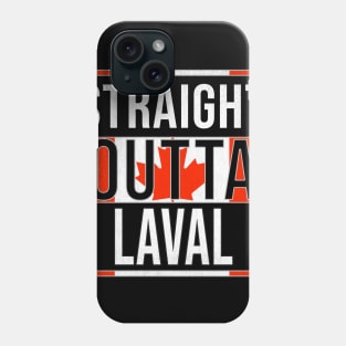 Straight Outta Laval - Gift for Canadian From Laval Quebec Phone Case