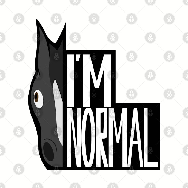 Normal Horse - "I'm Normal" by CacklingPumpkins